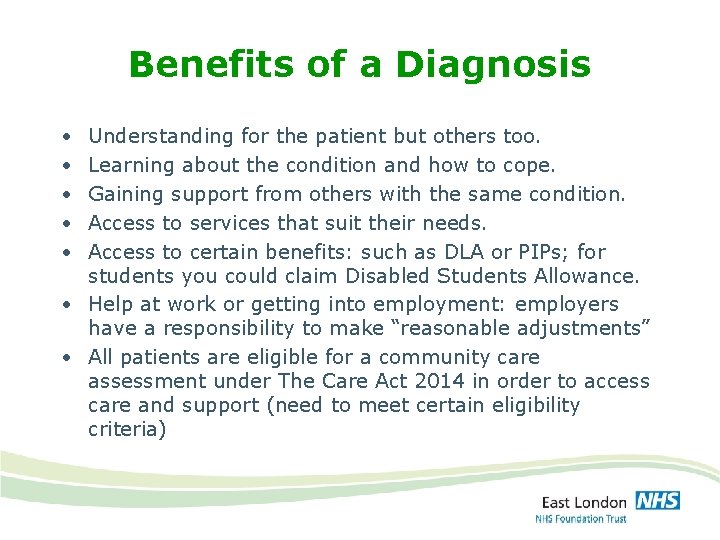 Benefits of a Diagnosis • • • Understanding for the patient but others too.