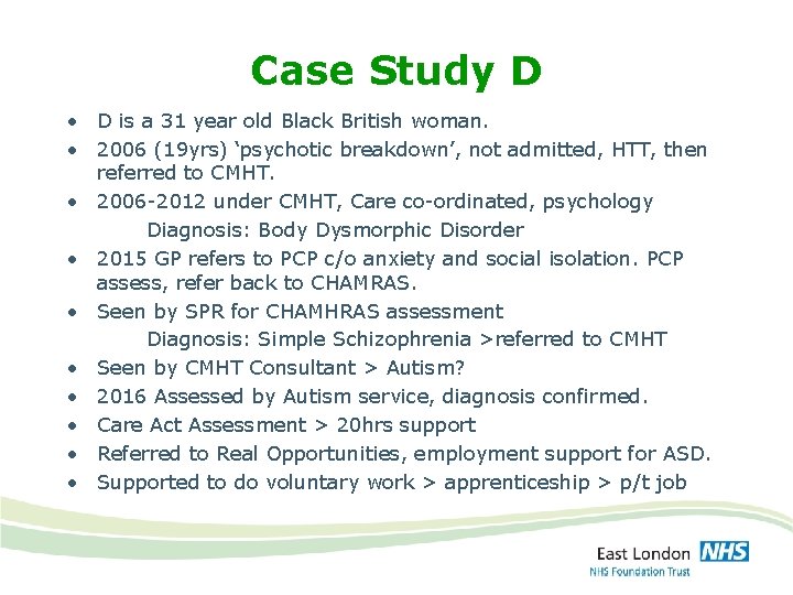 Case Study D • D is a 31 year old Black British woman. •