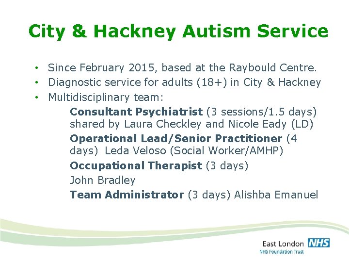 City & Hackney Autism Service • Since February 2015, based at the Raybould Centre.