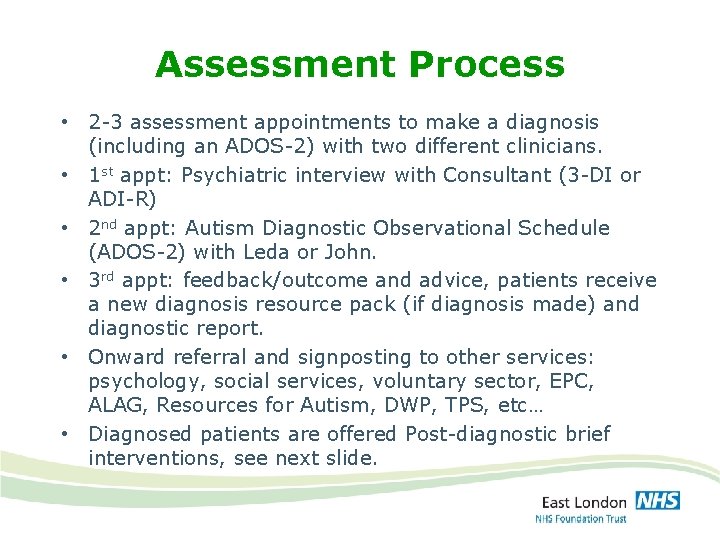 Assessment Process • 2 -3 assessment appointments to make a diagnosis (including an ADOS-2)