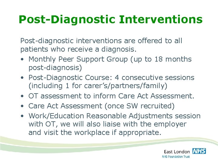 Post-Diagnostic Interventions Post-diagnostic interventions are offered to all patients who receive a diagnosis. •