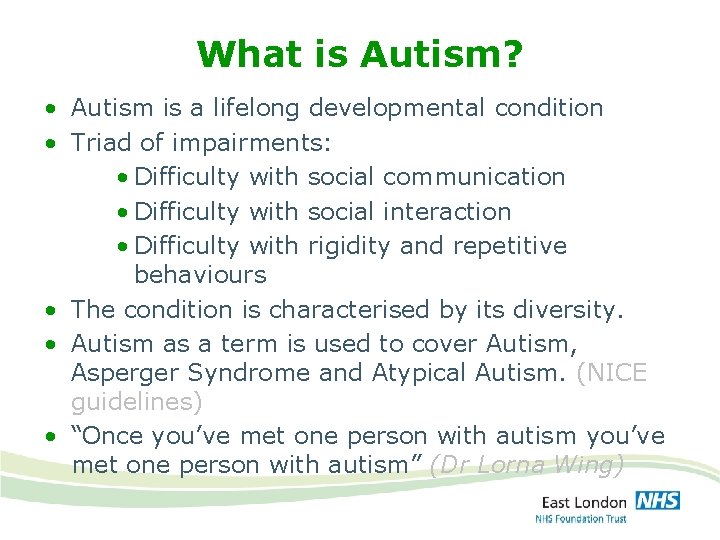 What is Autism? • Autism is a lifelong developmental condition • Triad of impairments: