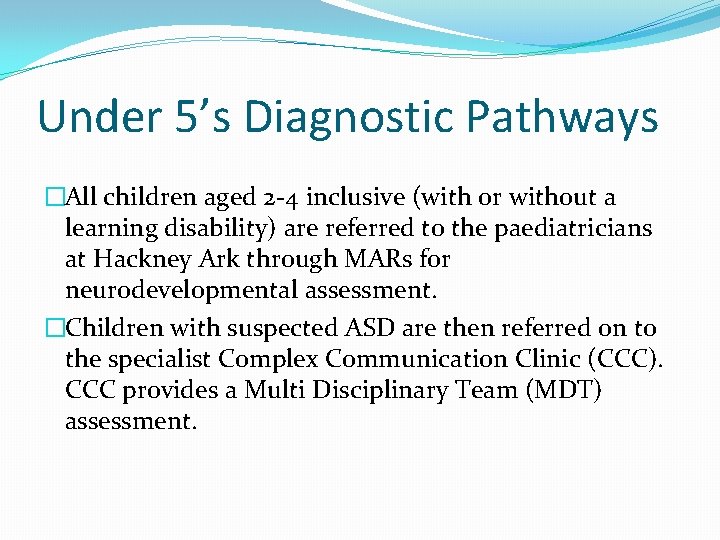 Under 5’s Diagnostic Pathways �All children aged 2 -4 inclusive (with or without a