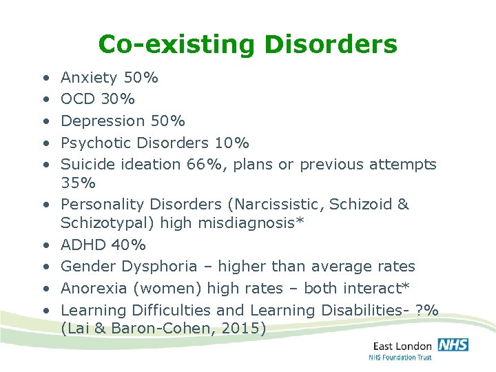 Co-existing Disorders • • • Anxiety 50% OCD 30% Depression 50% Psychotic Disorders 10%