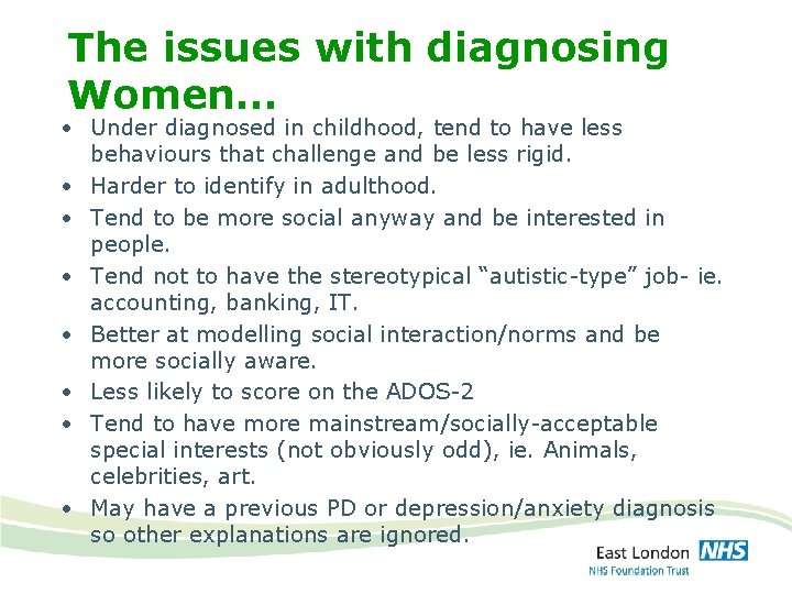 The issues with diagnosing Women… • Under diagnosed in childhood, tend to have less