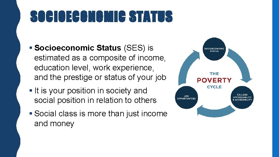 SOCIOECONOMIC STATUS § Socioeconomic Status (SES) is estimated as a composite of income, education SOCIOECONOMIC STATUS § Socioeconomic Status (SES) is estimated as a composite of income, education