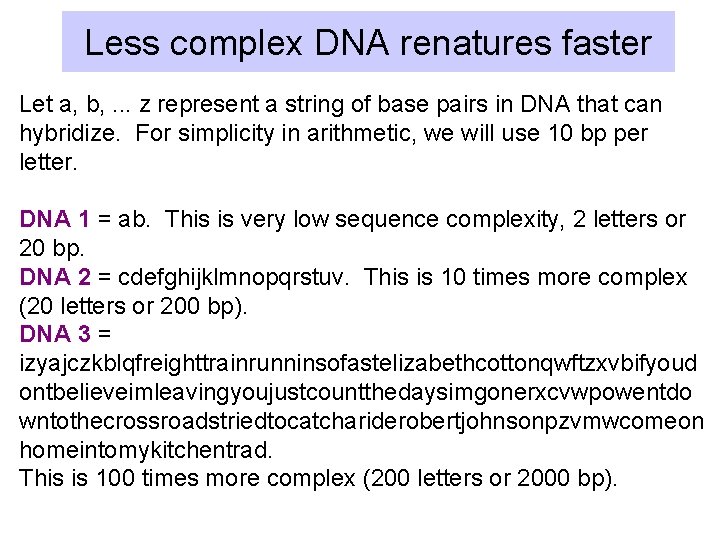 Less complex DNA renatures faster Let a, b, . . . z represent a