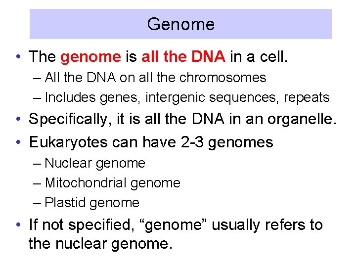 Genome • The genome is all the DNA in a cell. – All the