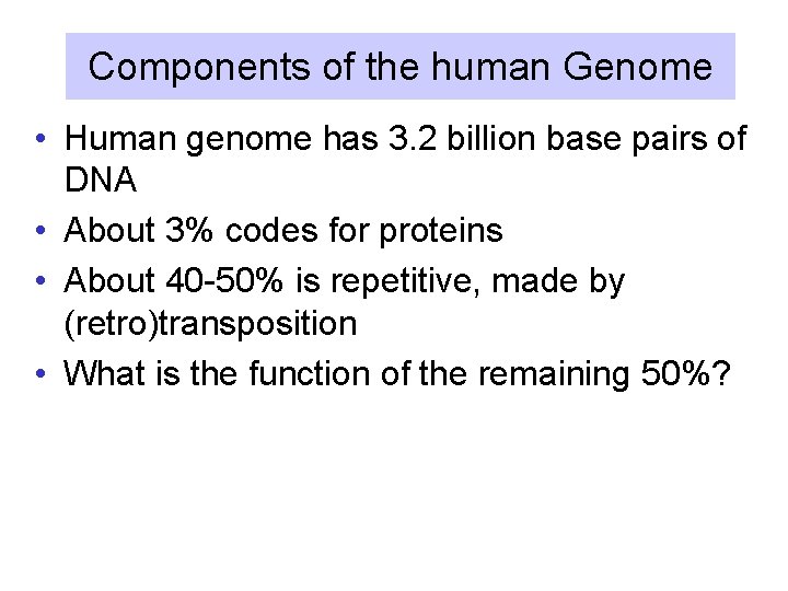 Components of the human Genome • Human genome has 3. 2 billion base pairs