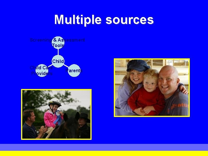 Multiple sources Screening & Assessment Tools Child Care Parents Providers 