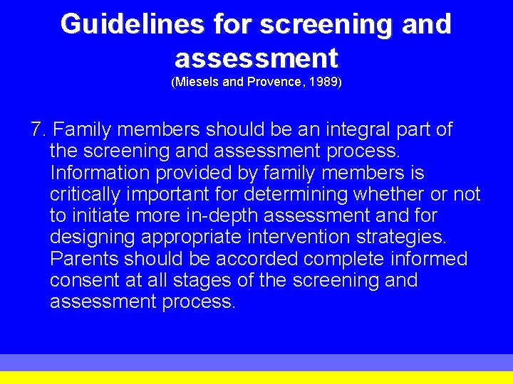Guidelines for screening and assessment (Miesels and Provence, 1989) 7. Family members should be Guidelines for screening and assessment (Miesels and Provence, 1989) 7. Family members should be