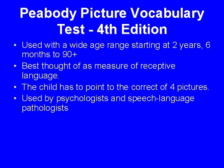 Peabody Picture Vocabulary Test - 4 th Edition • Used with a wide age