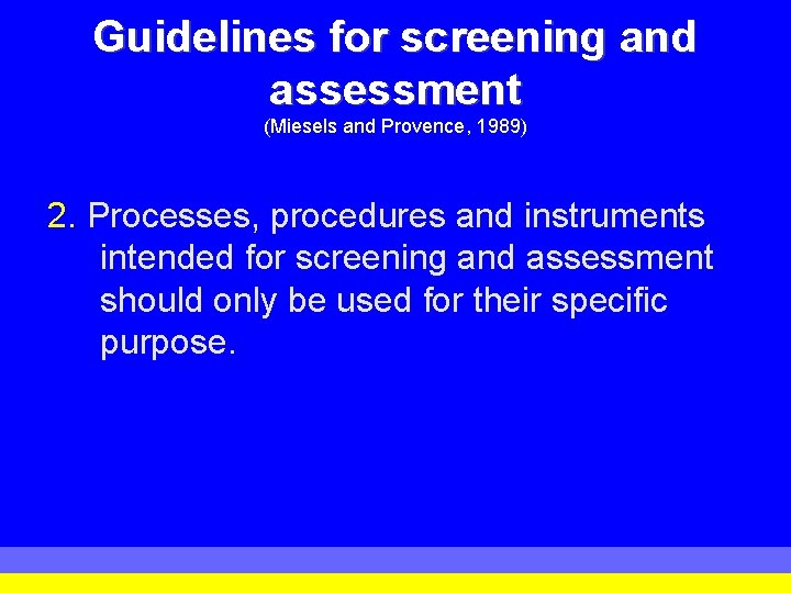 Guidelines for screening and assessment (Miesels and Provence, 1989) 2. Processes, procedures and instruments