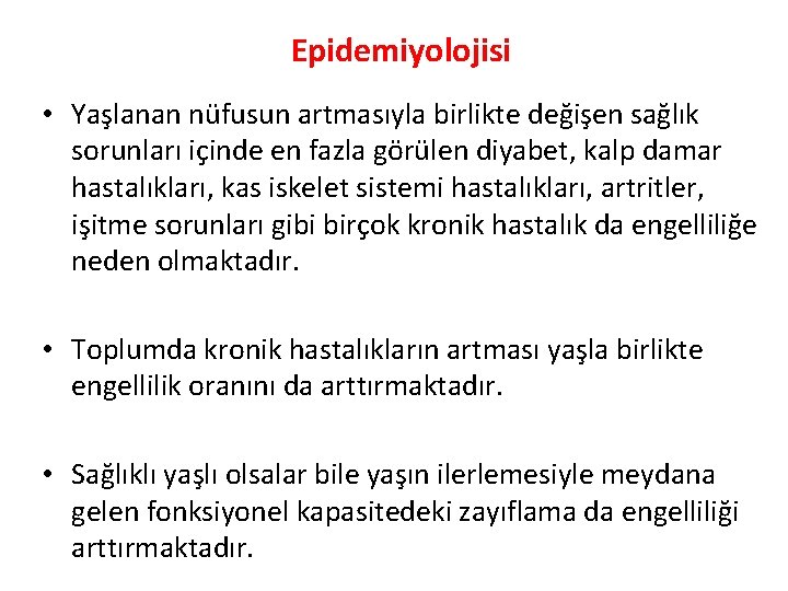 Epidemiyolojisi • Yaşlanan nüfusun artmasıyla birlikte değişen sağlık sorunları içinde en fazla görülen diyabet,