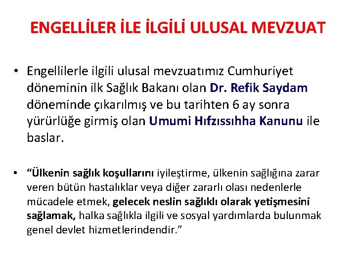 ENGELLİLER İLE İLGİLİ ULUSAL MEVZUAT • Engellilerle ilgili ulusal mevzuatımız Cumhuriyet döneminin ilk Sağlık