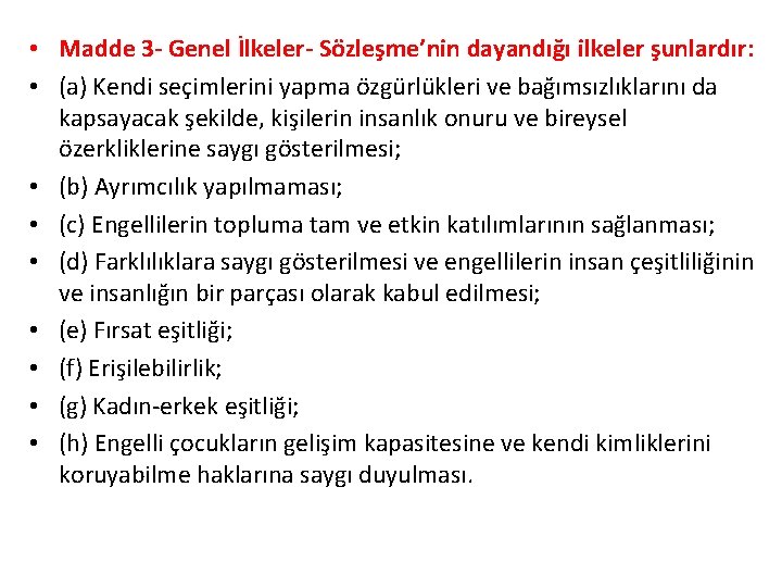  • Madde 3 - Genel İlkeler- Sözleşme’nin dayandığı ilkeler şunlardır: • (a) Kendi