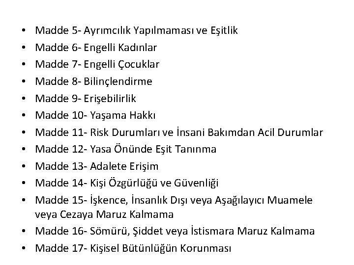 Madde 5 - Ayrımcılık Yapılmaması ve Eşitlik Madde 6 - Engelli Kadınlar Madde 7