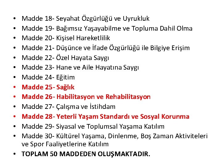 Madde 18 - Seyahat Özgürlüğü ve Uyrukluk Madde 19 - Bağımsız Yaşayabilme ve Topluma