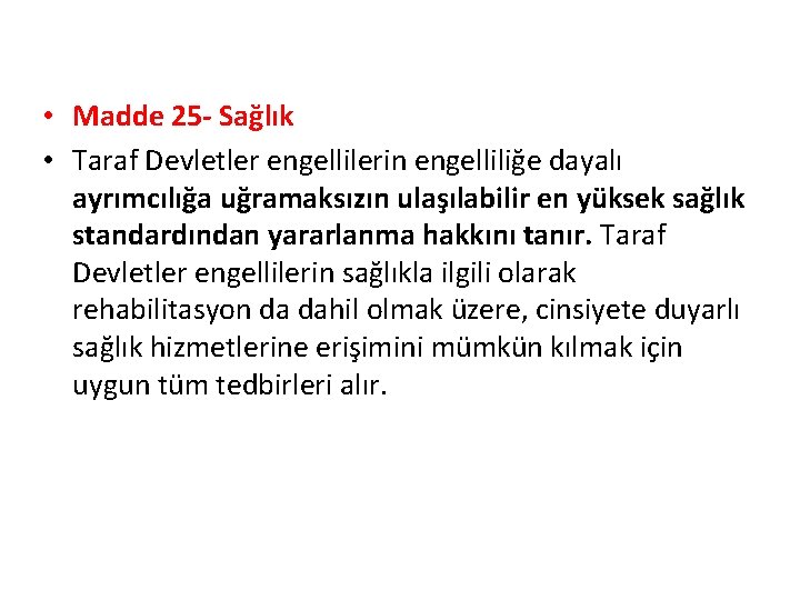  • Madde 25 - Sağlık • Taraf Devletler engellilerin engelliliğe dayalı ayrımcılığa uğramaksızın