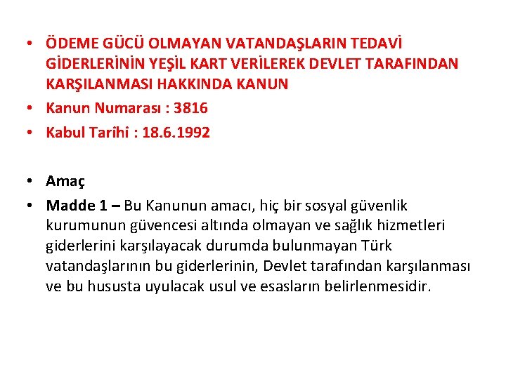  • ÖDEME GÜCÜ OLMAYAN VATANDAŞLARIN TEDAVİ GİDERLERİNİN YEŞİL KART VERİLEREK DEVLET TARAFINDAN KARŞILANMASI