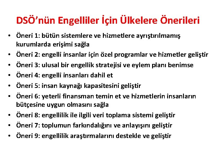 DSÖ’nün Engelliler İçin Ülkelere Önerileri • Öneri 1: bütün sistemlere ve hizmetlere ayrıştırılmamış kurumlarda