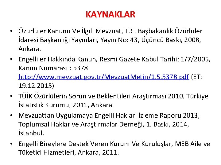 KAYNAKLAR • Özürlüler Kanunu Ve İlgili Mevzuat, T. C. Başbakanlık Özürlüler İdaresi Başkanlığı Yayınları,