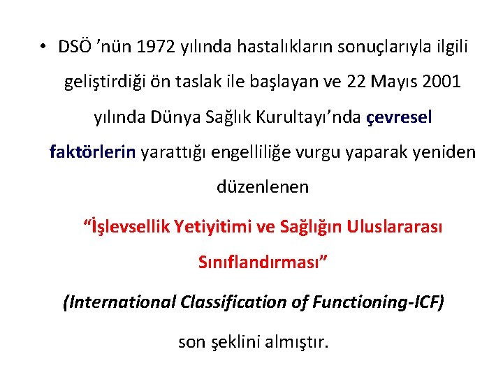  • DSÖ ’nün 1972 yılında hastalıkların sonuçlarıyla ilgili geliştirdiği ön taslak ile başlayan