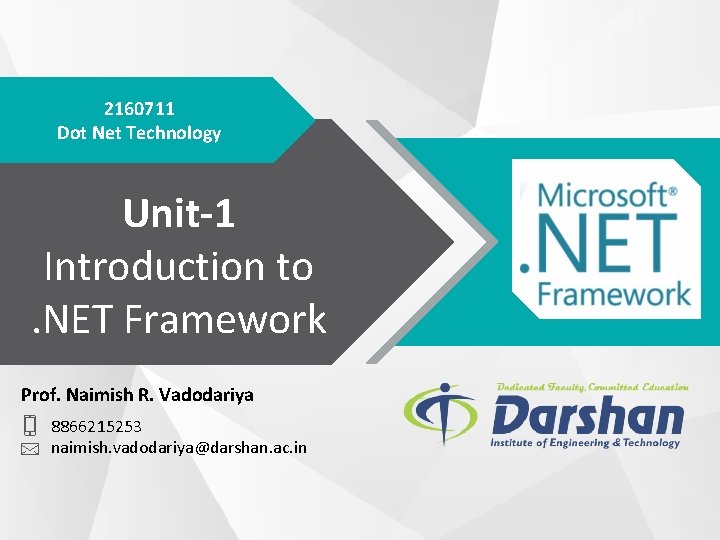 2160711 Dot Net Technology Unit-1 Introduction to . NET Framework Prof. Naimish R. Vadodariya