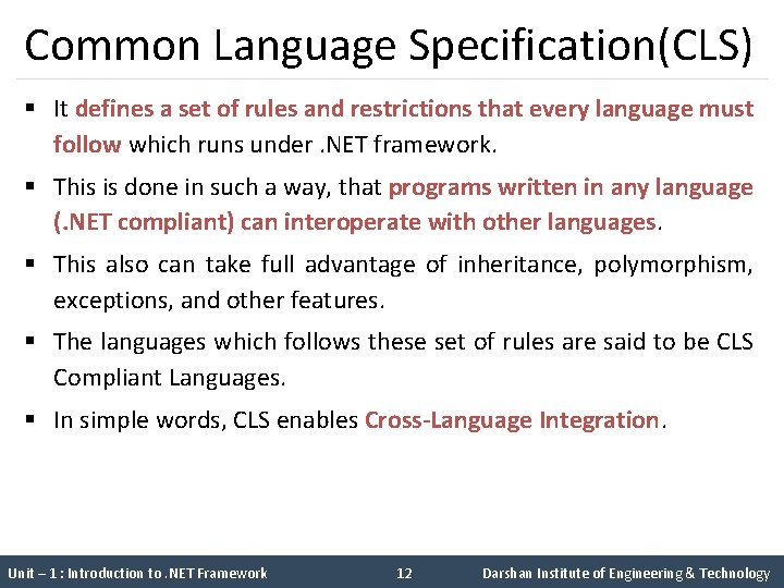 Common Language Specification(CLS) § It defines a set of rules and restrictions that every