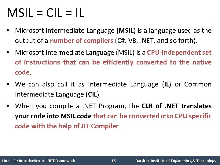 MSIL = CIL = IL • Microsoft Intermediate Language (MSIL) is a language used