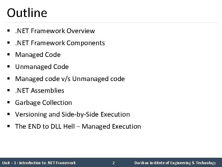 Outline §. NET Framework Overview §. NET Framework Components § Managed Code § Unmanaged