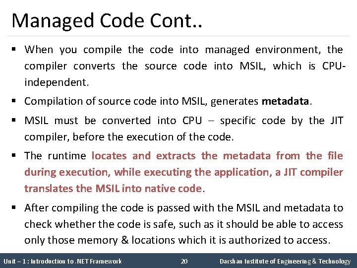 Managed Code Cont. . § When you compile the code into managed environment, the