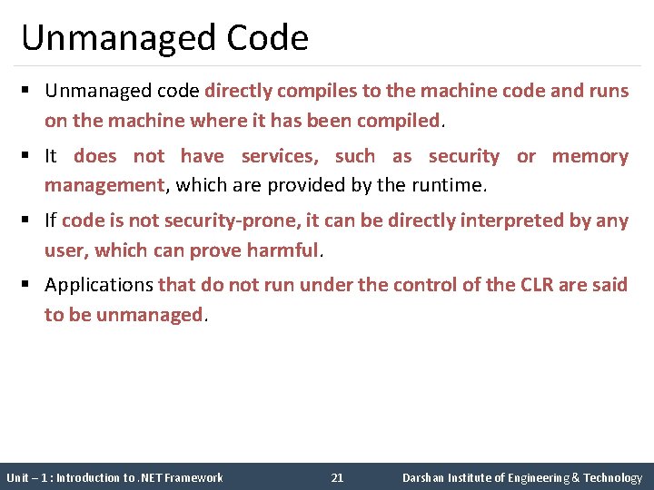 Unmanaged Code § Unmanaged code directly compiles to the machine code and runs on