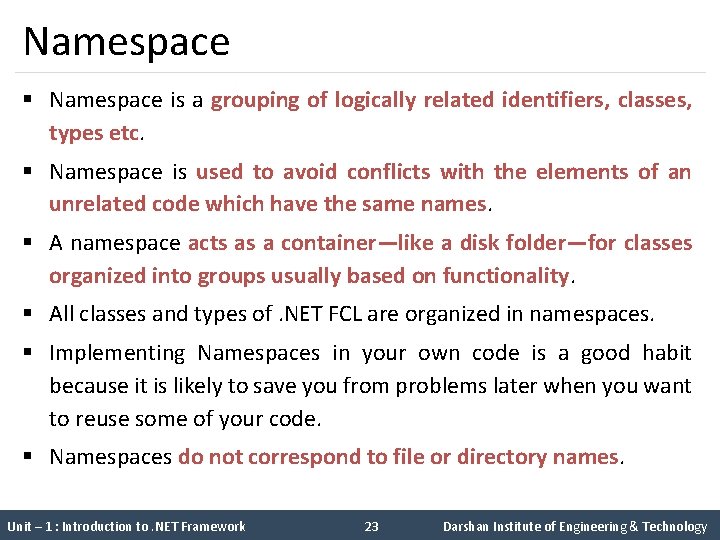 Namespace § Namespace is a grouping of logically related identifiers, classes, types etc. §