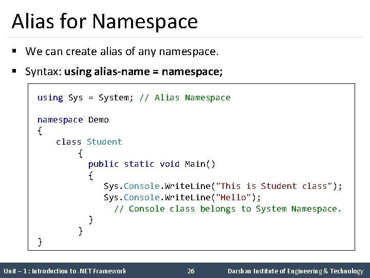 Alias for Namespace § We can create alias of any namespace. § Syntax: using