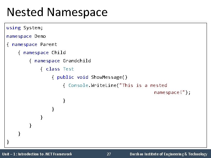 Nested Namespace using System; namespace Demo { namespace Parent { namespace Child { namespace