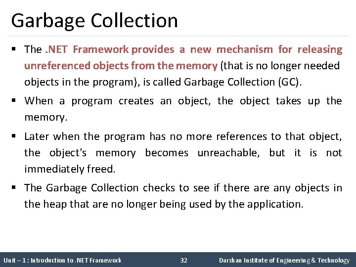 Garbage Collection § The. NET Framework provides a new mechanism for releasing unreferenced objects