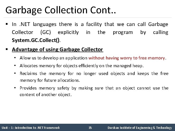 Garbage Collection Cont. . § In . NET languages there is a facility that