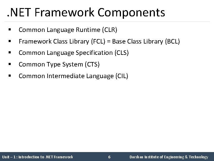 . NET Framework Components § Common Language Runtime (CLR) § Framework Class Library (FCL)