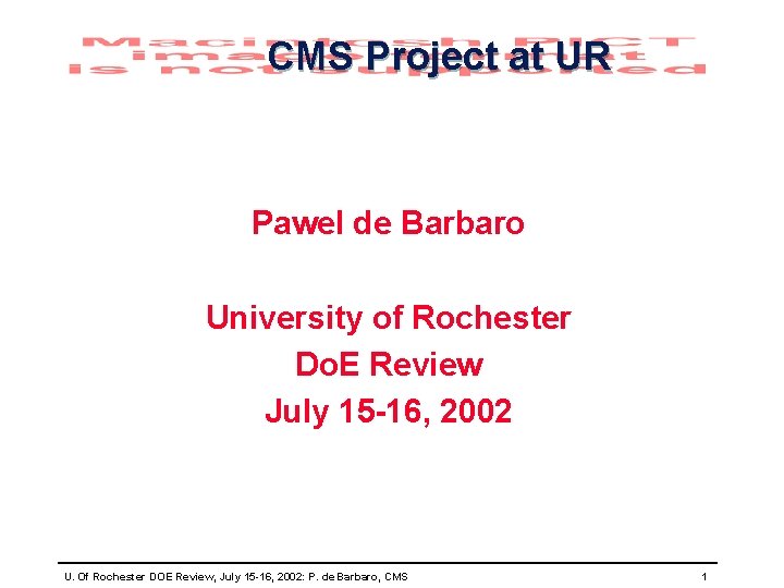 CMS Project at UR Pawel de Barbaro University of Rochester Do. E Review July