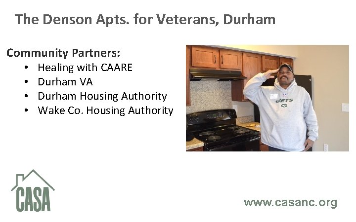 The Denson Apts. for Veterans, Durham Community Partners: • • Healing with CAARE Durham