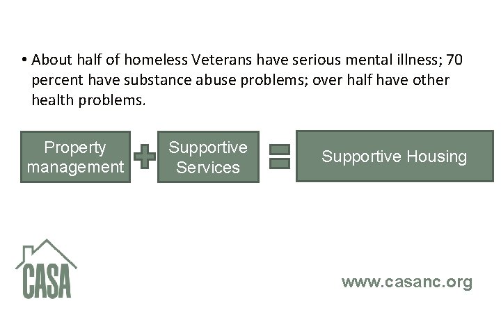  • About half of homeless Veterans have serious mental illness; 70 percent have