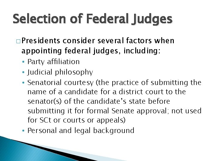 Selection of Federal Judges � Presidents consider several factors when appointing federal judges, including: