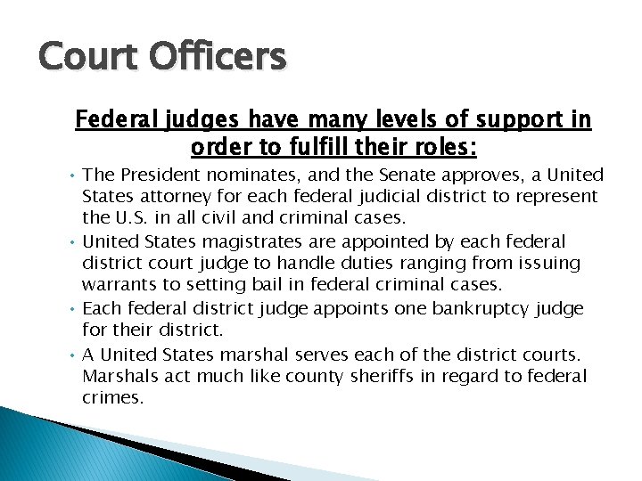 Court Officers Federal judges have many levels of support in order to fulfill their