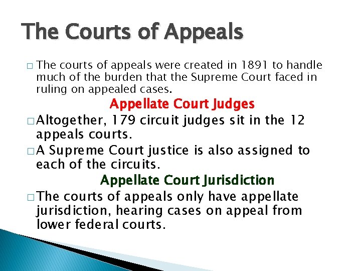 The Courts of Appeals � The courts of appeals were created in 1891 to