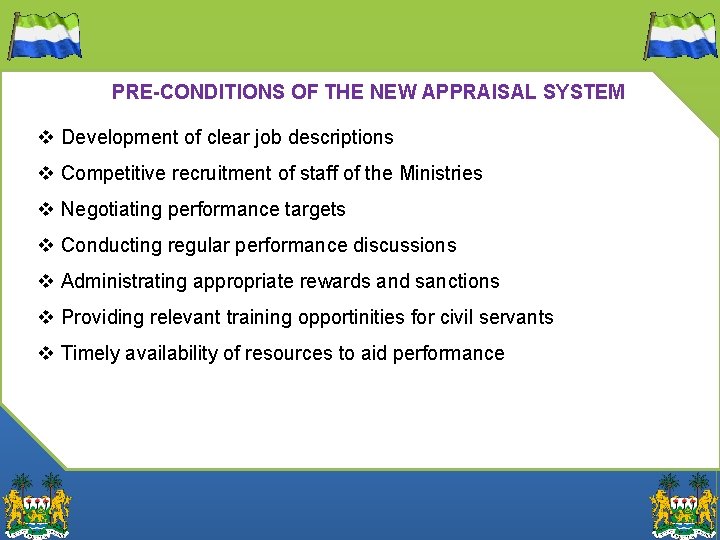 PRE-CONDITIONS OF THE NEW APPRAISAL SYSTEM v Development of clear job descriptions v Competitive