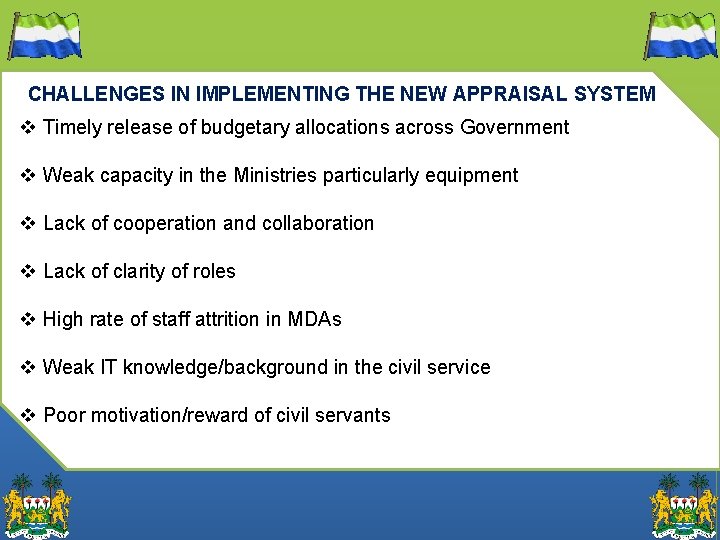 CHALLENGES IN IMPLEMENTING THE NEW APPRAISAL SYSTEM v Timely release of budgetary allocations across