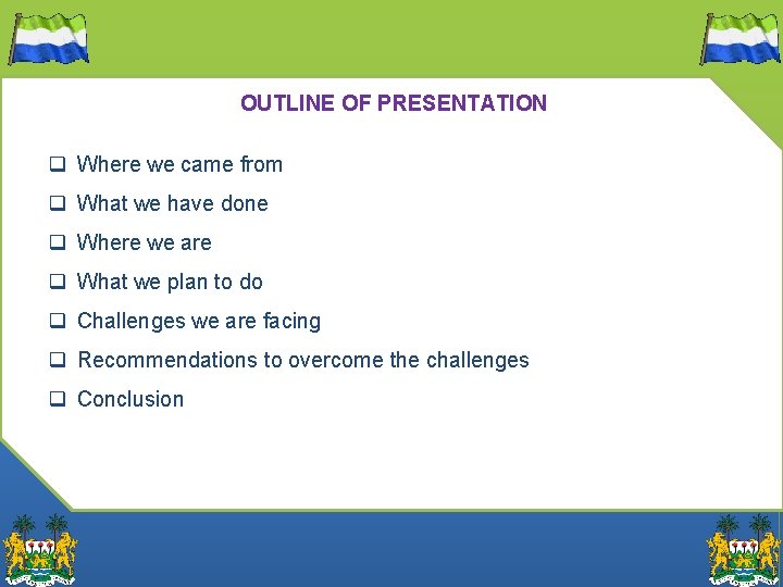 OUTLINE OF PRESENTATION q Where we came from q What we have done q