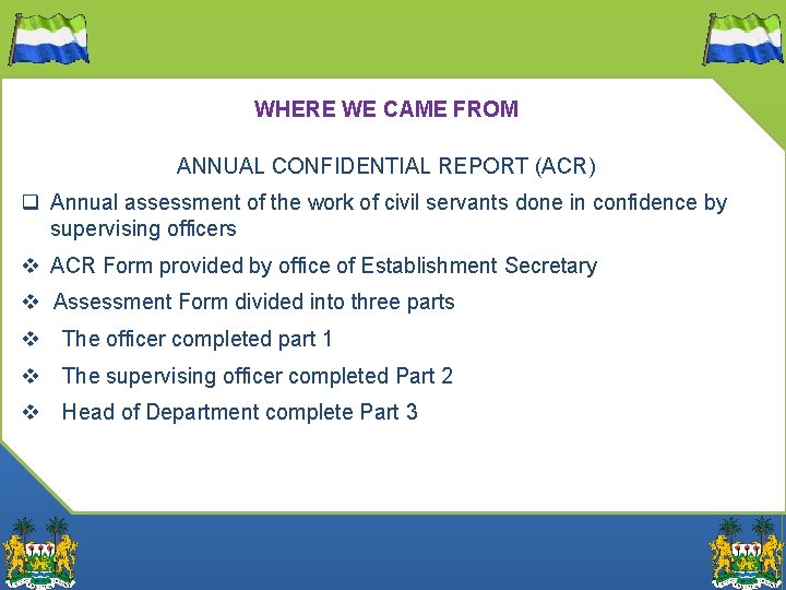 WHERE WE CAME FROM ANNUAL CONFIDENTIAL REPORT (ACR) q Annual assessment of the work