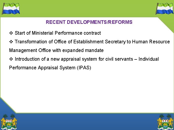 RECENT DEVELOPMENTS/REFORMS v Start of Ministerial Performance contract v Transformation of Office of Establishment
